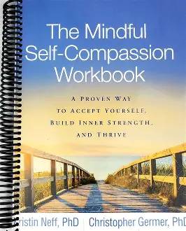 The Mindful Self-Compassion Workbook