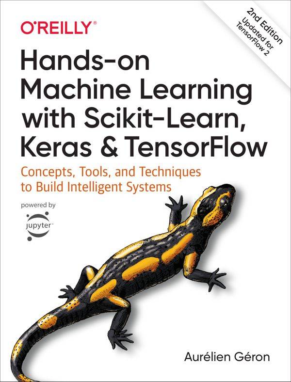 Hands-On Machine Learning with Scikit-Learn, Keras, and TensorFlow (2nd Edition)